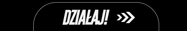 DZIAŁAJ > > >